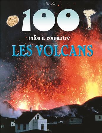 Couverture du livre « 100 infos à connaître ; les volcans » de  aux éditions Piccolia