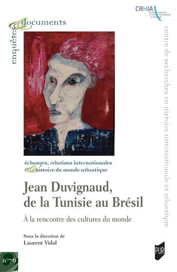 Couverture du livre « Jean Duvignaud, de la Tunisie au Brésil : À la rencontre des cultures du monde » de Laurent Vidal et . Collectif aux éditions Pu De Rennes