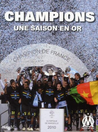 Couverture du livre « Champions ; une saison en or ; Olympique de Marseille 2010 » de Agnello Thierry aux éditions Hugo Sport