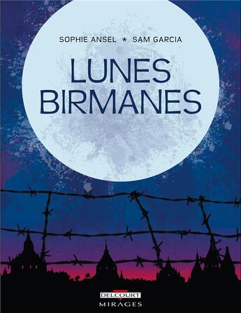 Couverture du livre « Lunes birmanes » de Sophie Ansel et Sam Garcia aux éditions Delcourt