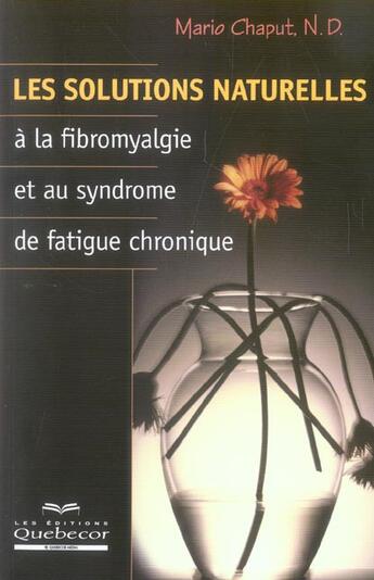 Couverture du livre « Les Solutions Naturelles A  La Fibromyalgie Et Au Symdrome De Fatigue » de Mario Chaput aux éditions Quebecor