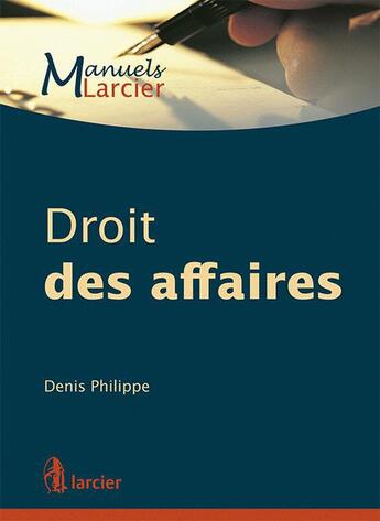 Couverture du livre « Droit des affaires » de Philippe aux éditions Larcier