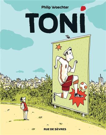 Couverture du livre « Toni t.1 » de Philip Waechter aux éditions Rue De Sevres