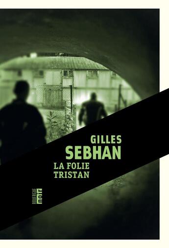 Couverture du livre « La folie Tristan » de Gilles Sebhan aux éditions Rouergue