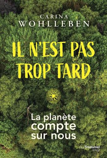 Couverture du livre « Il n'est pas trop tard » de Carina Wohlleben aux éditions Guy Trédaniel