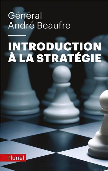 Couverture du livre « Introduction à la stratégie » de Andre Beaufre aux éditions Pluriel