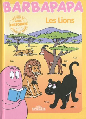 Couverture du livre « BARBAPAPA AUTOUR DU MONDE : les lions » de Alice Taylor aux éditions Les Livres Du Dragon D'or