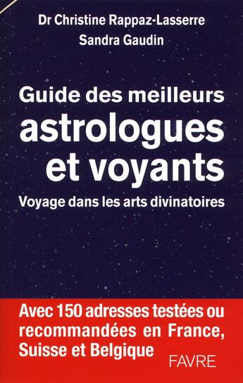 Couverture du livre « Guide des meilleurs astrologues et voyants - Voyage dans les arts divinatoires » de Christine Rappaz-Lasserre et Sandra Gaudin aux éditions Favre