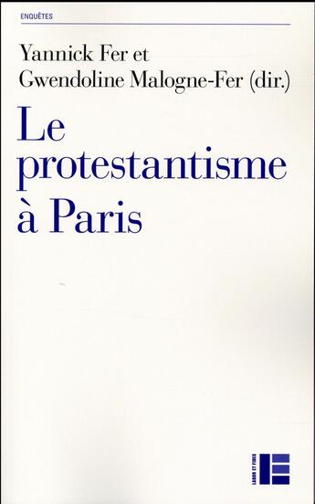 Couverture du livre « Le protestantisme à Paris » de Yannick Fer et Gwendoline Fer aux éditions Labor Et Fides