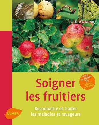 Couverture du livre « Soigner les fruitiers ; reconnaître et traiter les maladies et ravageurs » de Elisabeth Jullien et Jerome Jullien aux éditions Eugen Ulmer