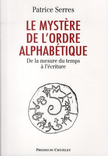 Couverture du livre « Le mystère de l'ordre alphabétique ; de la mesure du temps à l'écriture » de Serres-P aux éditions Archipel