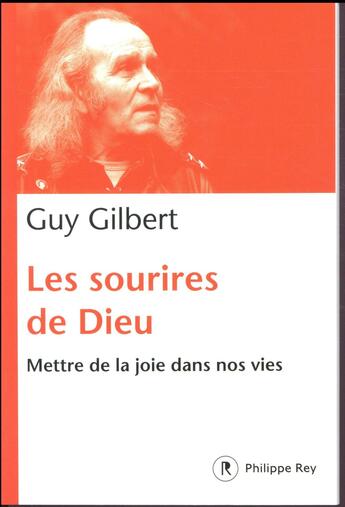 Couverture du livre « Les sourires de Dieu ; mettre de la joie dans nos vies » de Guy Gilbert aux éditions Philippe Rey