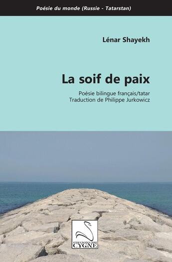 Couverture du livre « La soif de paix » de Lénar Shayekh aux éditions Editions Du Cygne