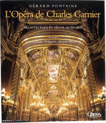 Couverture du livre « L'opera de charles garnier. architecture et decor interieur - relie » de Delagarde/Fontaine aux éditions Editions Du Patrimoine