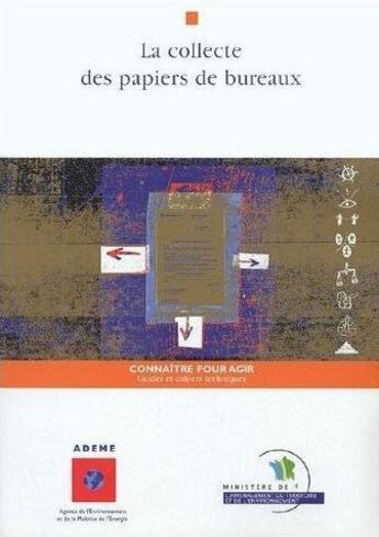 Couverture du livre « Guide et méthode ; collecte des papiers de bureau » de Ademe aux éditions Ademe