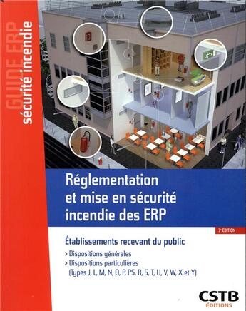 Couverture du livre « Réglementation et mise en sécurité incendie des ERP ; dispositions générales (3e édition) » de Stephane Hameury aux éditions Cstb