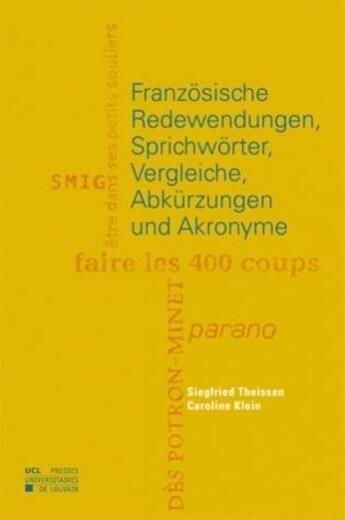 Couverture du livre « Franzosische Redewendungen Sprichworter Vergleiche Abkurzungen Und Akronyme » de Klein C Theisse S aux éditions Pu De Louvain