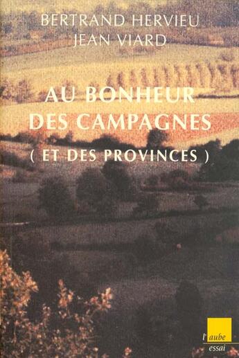 Couverture du livre « Au bonheur des campagnes » de Jean Viard et Bertrand Hervieu aux éditions Editions De L'aube