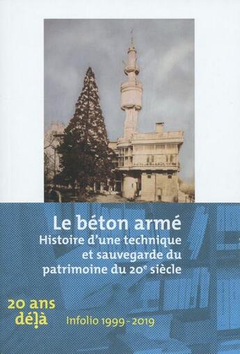 Couverture du livre « Le béton armé ; développement historique et sauvegarde du patrimoine architectural du 20e siècle » de  aux éditions Infolio