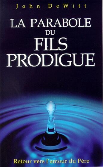 Couverture du livre « La parabole du fils prodigue » de John Dewitt aux éditions Europresse