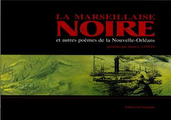 Couverture du livre « La marseillaise noire ; et autres poèmes de la Nouvelle-Orléans » de James Lorenz Cowan aux éditions Cosmogone