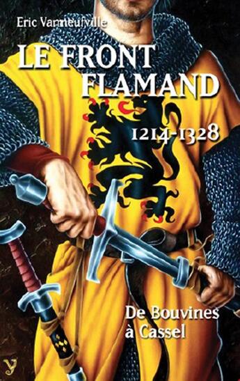 Couverture du livre « Le front flamand 1214-1328 ; de Bouvines à Cassel » de Eric Vanneufville aux éditions Yoran Embanner