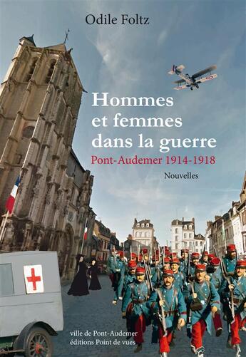 Couverture du livre « Hommes et femmes dans la guerre ; Pont-Audemer 1914-1918 » de Odile Foltz aux éditions Point De Vues