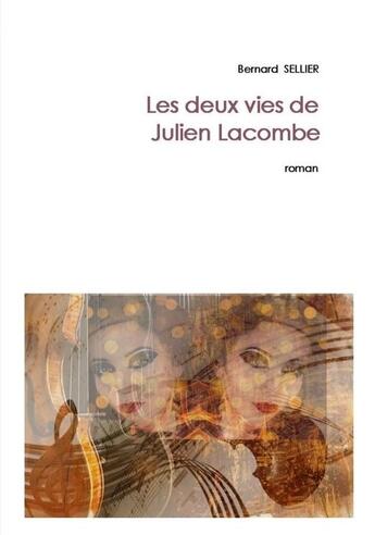 Couverture du livre « Les deux vies de julien lacombe » de Bernard Sellier aux éditions Bernard Sellier