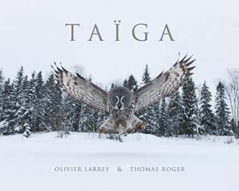 Couverture du livre « Taïga » de Thomas Roger et Olivier Larrey aux éditions Le Regard Du Vivant