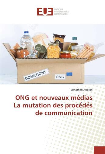 Couverture du livre « Ong et nouveaux me dias la mutation des proce de s de communication » de Audran Jonathan aux éditions Editions Universitaires Europeennes