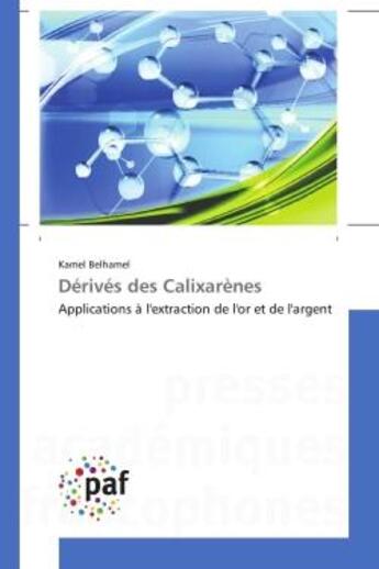 Couverture du livre « Derives des calixarenes - applications a l'extraction de l'or et de l'argent » de Belhamel Kamel aux éditions Presses Academiques Francophones