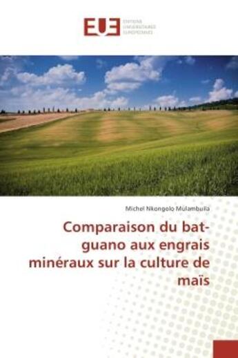 Couverture du livre « Comparaison du bat-guano aux engrais mineraux sur la culture de maïs » de Michel Mulambuila aux éditions Editions Universitaires Europeennes