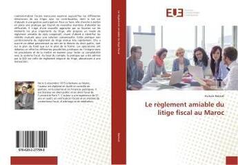 Couverture du livre « Le reglement amiable du litige fiscal au maroc » de Bakkali Hicham aux éditions Editions Universitaires Europeennes