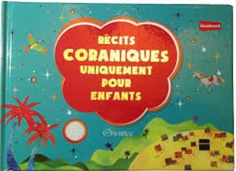 Couverture du livre « Récits coraniques uniquement pour enfants » de Khan Saniyasnain aux éditions Orientica