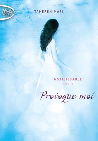 Couverture du livre « Insaisissable Tome 5 : provoque-moi » de Tahereh Mafi aux éditions Michel Lafon Poche