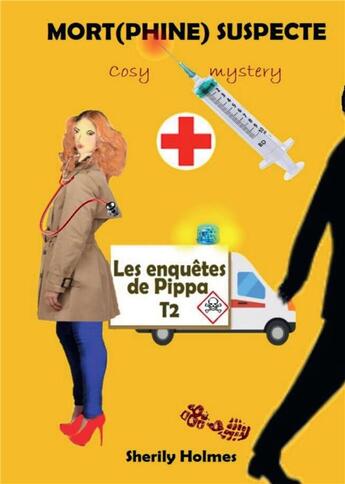 Couverture du livre « Les enquêtes de Pippa t.2 ; mort(phine) suspecte » de Sherily Holmes aux éditions Bookelis