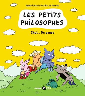 Couverture du livre « Les petits philosophes Tome 2 : chut... on pense » de Dorothee De Monfreid et Sophie Furlaud aux éditions Bd Kids