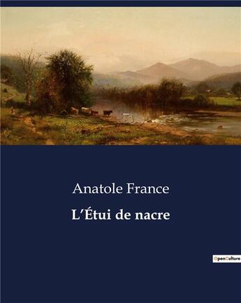 Couverture du livre « L'Étui de nacre » de Anatole France aux éditions Culturea