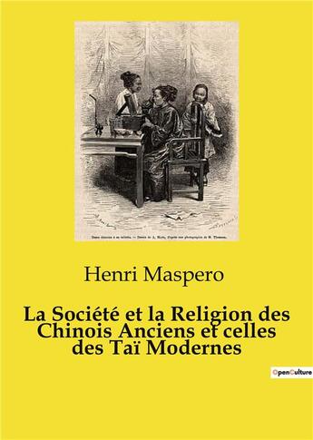 Couverture du livre « La Société et la Religion des Chinois Anciens et celles des Taï Modernes » de Henri Maspero aux éditions Culturea