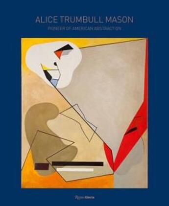 Couverture du livre « Alice trumbull mason pioneer of american abstraction » de Almino Elisa Wouk aux éditions Rizzoli