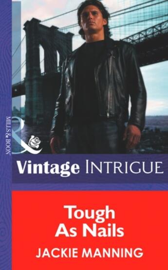 Couverture du livre « Tough as Nails (Mills & Boon Intrigue) (Men on a Mission - Book 2) » de Jackie Manning aux éditions Mills & Boon Series