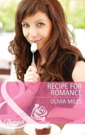 Couverture du livre « Recipe for Romance (Mills & Boon Cherish) » de Olivia Miles aux éditions Mills & Boon Series