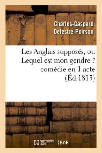 Couverture du livre « Les anglais supposes, ou lequel est mon gendre ? comedie en 1 acte » de Delestre-Poirson C-G aux éditions Hachette Bnf