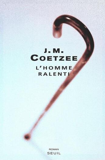 Couverture du livre « L'homme ralenti » de John Maxwell Coetzee aux éditions Seuil