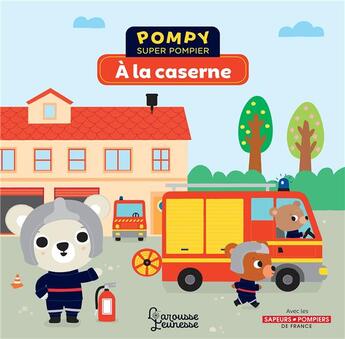 Couverture du livre « Pompy super pompier ; à la caserne » de Emmanuelle Kecir-Lepetit et Bardy Stephanie aux éditions Larousse