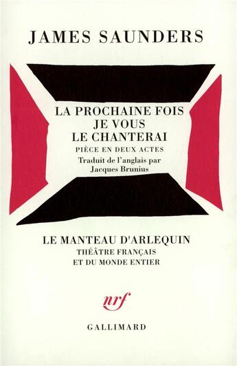 Couverture du livre « La prochaine fois je vous le chanterai - piece en deux actes » de James Saunders aux éditions Gallimard