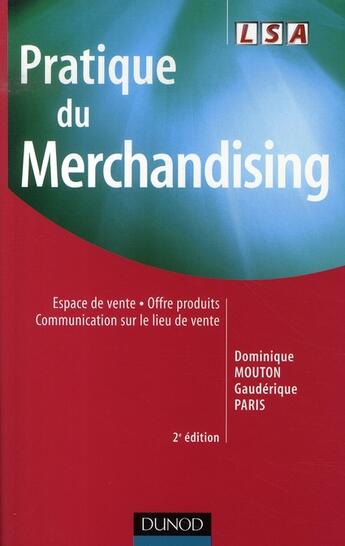 Couverture du livre « Pratique du merchandising ; espace de vente ; offre produits ; communication sur le lieu de vente (2e édition) » de Dominique Mouton et Gauderique Paris aux éditions Dunod