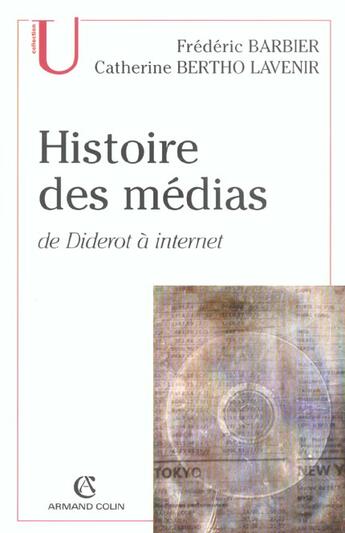 Couverture du livre « Histoire Des Medias ; De Diderot A Internet » de Frederic Barbier et Catherine Bertho-Lavenir aux éditions Armand Colin