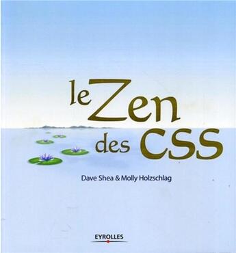 Couverture du livre « Le zen des CSS » de Dave Shea et Molly E. Holzschlag aux éditions Eyrolles