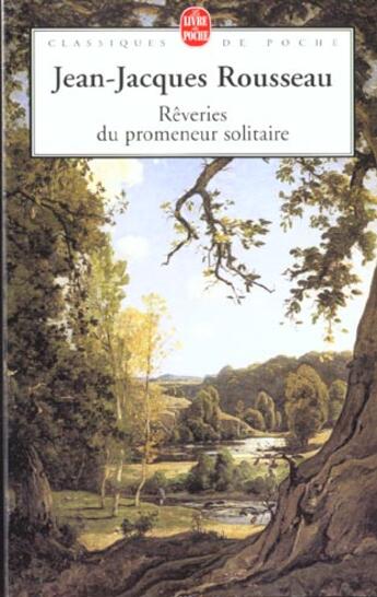 Couverture du livre « Rêveries du promeneur solitaire » de Jean-Jacques Rousseau aux éditions Le Livre De Poche